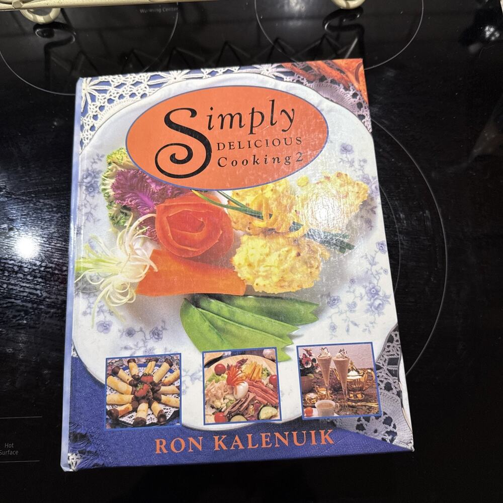Simply Delicious Cooking 2 By Ron Kalenuik Hardback Good Condition